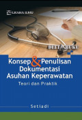 Konsep dan penulisan dokumentasi asuhan keperawatan : Teori dan praktik