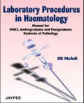 Laboratory Procedures in Haematology - Manual for DMLT, Undergraduate and
Postgraduate Students of Pathology