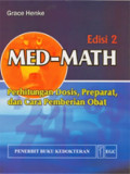 MED-MATH : Perhitungan dosis, preparat dan cara pemberian obat