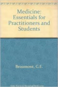 MEDICINE : Essentials for practitioners and students