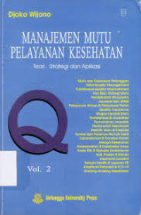 Manajemen mutu pelayanan kesehatan ; Teori, strategi dan aplikasi