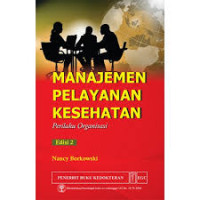 Manajemen pelayanan kesehatan : Perilaku organisasi