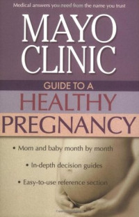 Mayo clinic guide to a healthy pregnancy