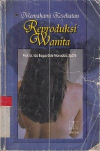 Memahami kesehatan reproduksi wanita
