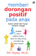 Memberi dorongan positif pada anak agar anak berhasil dalam hidup