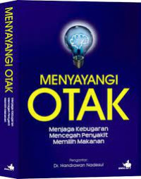 Menyayangi otak - menjaga kebugaran mencegah penyakit memilih makanan