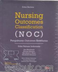 Nursing outcomes classification (NOC) : Pengukuran Outcomes Kesehatan Edisi 5