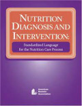 Nutrition Diagnosis and Intervention: Standardized Language for the Nutrition Care Process