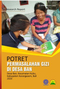 Research Report - POTRET - Permasalahan gizi di desa ban - Desa Ban, Kecamatan Kubu, Kabupaten Karangasem, Bali 2020