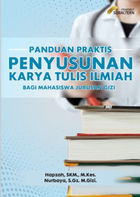 Panduan praktis penyusunan karya tulis ilmiah bagi mahasiswa jurusan gizi