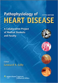 Pathophysiology of Heart Disease: A Collaborative Project of Medical Students and Faculty 5th Edition