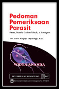 Pedoman pemeriksaan parasit : Feses, Darah, Cairan tubuh dan jaringan