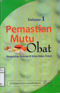 Pemastian Mutu Obat : Kompendium pedoman dan bahan bahan terkait Volume 1