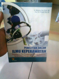 Penelitian dalam ilmu kepeawatan : Pemahaman dan penggunaan metode kuantitatif serta aplikasi dengan program spss dan lisrel