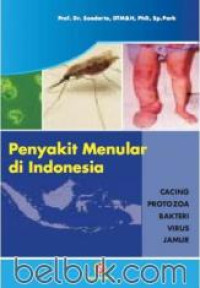 Penyakit menular di indonesia : Cacing protozoa bakteri virus jamur
