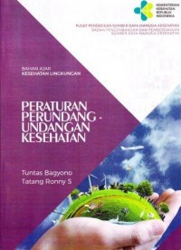 Bahan Ajar Kesehatan Lingkungan : Peraturan Perundang - Undangan Kesehatan