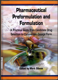 Pharmaceutical preformulation and formulation - A Practical Guide from Candidate Drug Selection to Commercial Dosage Form