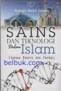 Sains dan teknolgi dalam islam : tinjauan genetis dan ekologis