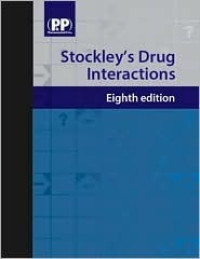 Stockley’s Drug Interactions - A source book of interactions, their mechanisms, clinical importance and management. Edition 8