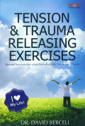 Tension and trauma releasing exercises - Metode revolusioner untuk pemulihan dari stress trauma