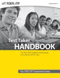 Test taker handbook -  This official TOEFL handbook will help prepare
you to take the TOEFL ITP tests.