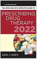 The APRN and PA’s Complete Guide to Prescribing Drug Therapy