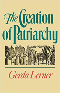 The Creation of Patriarchy : Women and History