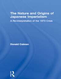 The Nature and Origins of Japanese Imperialism: A Reinterpretation of the Great Crisis of 1873.