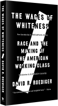 The Wages of Whiteness: Race and the Making of the American Working Class