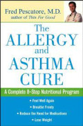 The allergy and asthma cure - A Complete 8 - Step Nutritional Program