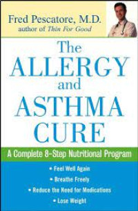 The allergy and asthma cure - A Complete 8 - Step Nutritional Program