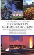 The complete guide to foodservice in cultural institutions - Key to success in restaurants, catering, and special events