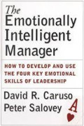 The emotionally intelligent manager - How to develop and use the four key emotional skills of leadership