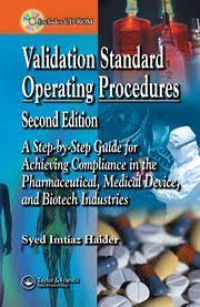 Validation standard operating procedures - A Step by step guide for achieving compliance in the pharmaceutical, Medical device, and biotech industries