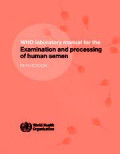 WHO laboratory manual for the Examination and processin of human semen. Edition 5