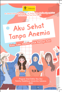Aku Sehat Tanpa Anemia - Buku Saku Anemia untuk Remaja Putri