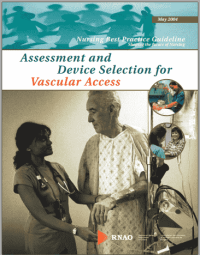 Nursing Best Practice Guideline Shaping the Future of Nursing : Assesment and Device Selection for Vascular Access