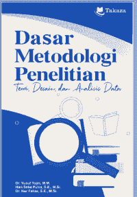 Dasar Metodologi Penelitian : Teori, Ddesain, dan Analisis Data