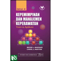 Kepemimpinan dan manajemen keperawatan : Teori dan Aplikasi Edisi 4