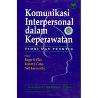 Komunikasi interpersonal dalam keperawatan : Teori dan praktik