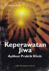 Keperawatan jiwa : Aplikasi praktik klinik