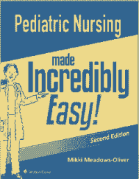 Pediatric Nursing Made Incredibly Easy 2nd Edition