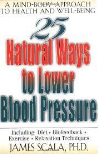 Image of A mind-body approach to health and well-being 25 Natural ways to lower blood pressure - Including diet, Biofeedback, Exercise, Relaxation techniques