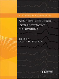 Image of A Practical approach to neurophysiologic intraoperative monitoring