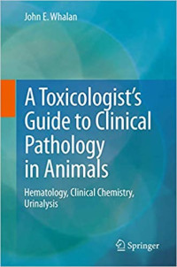 Image of A Toxicologist's guide to clinical pathology in animals - Hematology, clinical chemistry, urinalysis