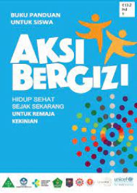 Image of Buku Panduan Untuk Siswa - Aksi bergizi - Hidup sehat sejak sekarang untuk remaja kekinian