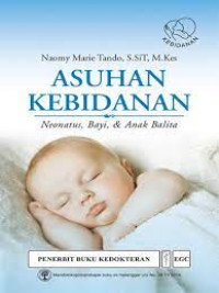 Image of Asuhan Kebidanan : Neonatus, Bayi dan Anak Balita