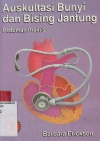 Image of Auskultasi bunyi dan bising jantung : Pedoman praktis