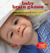 Image of Baby brain games : Permainan untuk merangsang perkembangan bayi