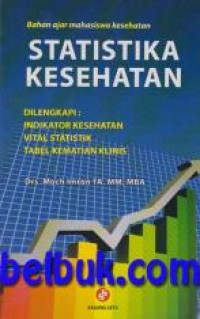 Image of Bahan ajar mahasiswa kesehatan statistika kesehatan : Dilengkapi indikator kesehatan vital statistik tabel kematian klinis